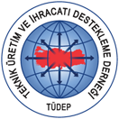 TÜDEP - TEKNİK ÜRETİM ve İHRACATI DESTEKLEME DERNEĞİ